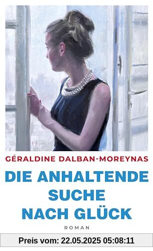 Die anhaltende Suche nach Glück: Roman | Über die Zeit nach einer Trennung | »Selten wurde so grandios, so anders und neu erzählt«, Christine Westermann über den Vorgänger »An Liebe stirbst du nicht.«