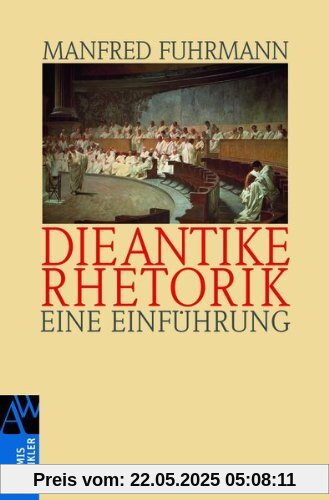 Die antike Rhetorik: Eine Einführung: Eine EinfÃ1/4hrung