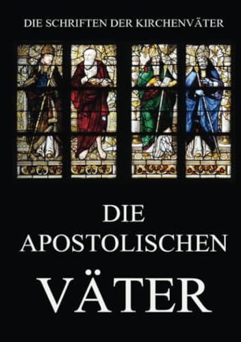 Die apostolischen Väter (Die Schriften der Kirchenväter, Band 115)