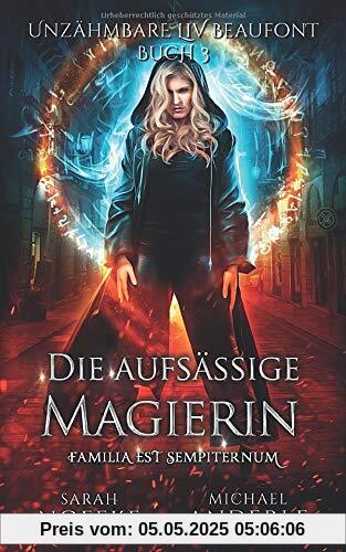 Die aufsässige Magierin (Unzähmbare Liv Beaufont, Band 3)