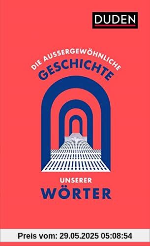 Die außergewöhnliche Geschichte unserer Wörter Die außergewöhnliche Geschichte unserer Wörter