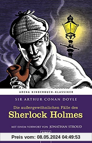 Die außergewöhnlichen Fälle des Sherlock Holmes: Arena Kinderbuch-Klassiker. Mit einem Vorwort von Jonathan Stroud: