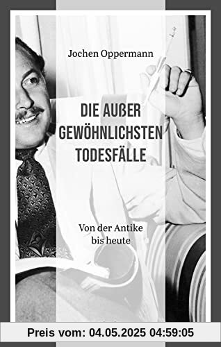 Die außergewöhnlichsten Todesfälle: Von der Antike bis heute (marixwissen)
