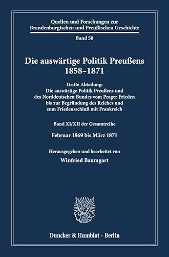 Die auswärtige Politik Preußens 1858–1871.: Dritte Abteilung: Die auswärtige Politik Preußens und des Norddeutschen Bundes vom Prager Frieden bis zur ... Brandenburgischen und Preußischen Geschichte) Die auswärtige Politik Preußens 1858–1871.: Dritte Abteilung: Die auswärtige Politik Preußens und des Norddeutschen Bundes vom Prager Frieden bis zur ... Brandenburgischen und Preußischen Geschichte)