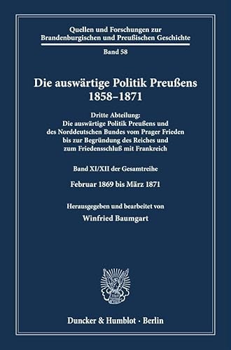 Die auswärtige Politik Preußens 1858–1871.: Dritte Abteilung: Die auswärtige Politik Preußens und des Norddeutschen Bundes vom Prager Frieden bis zur ... Brandenburgischen und Preußischen Geschichte)