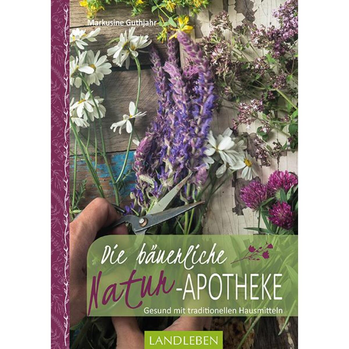 Die bäuerliche Naturapotheke von Cadmos Verlag GmbH