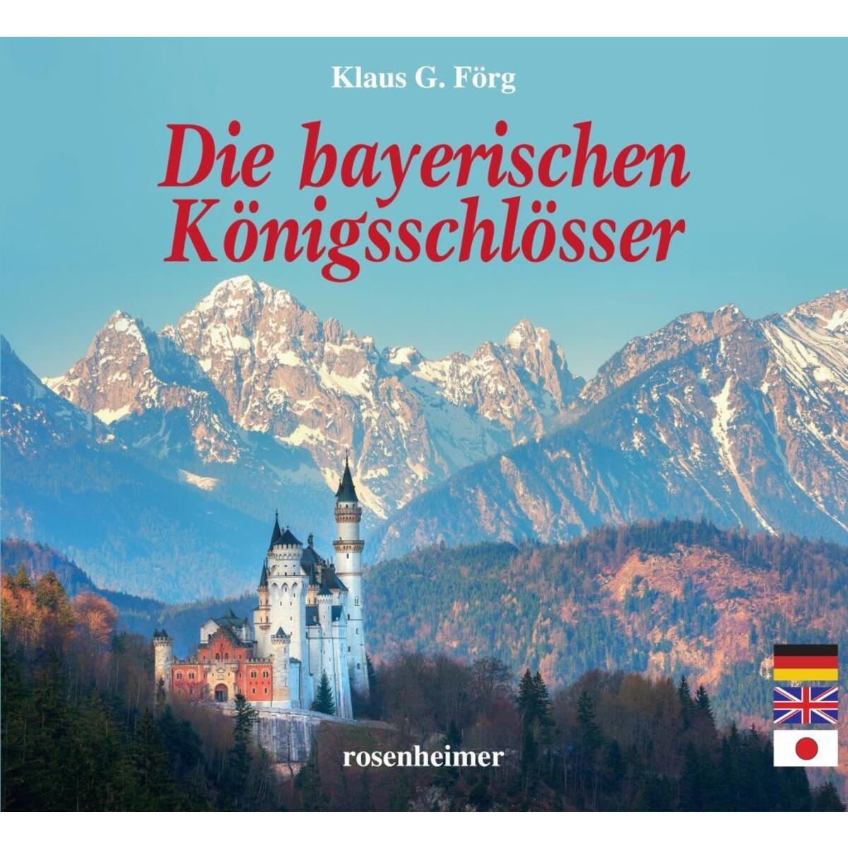 Die bayerischen Königsschlösser von Rosenheimer Verlagshaus