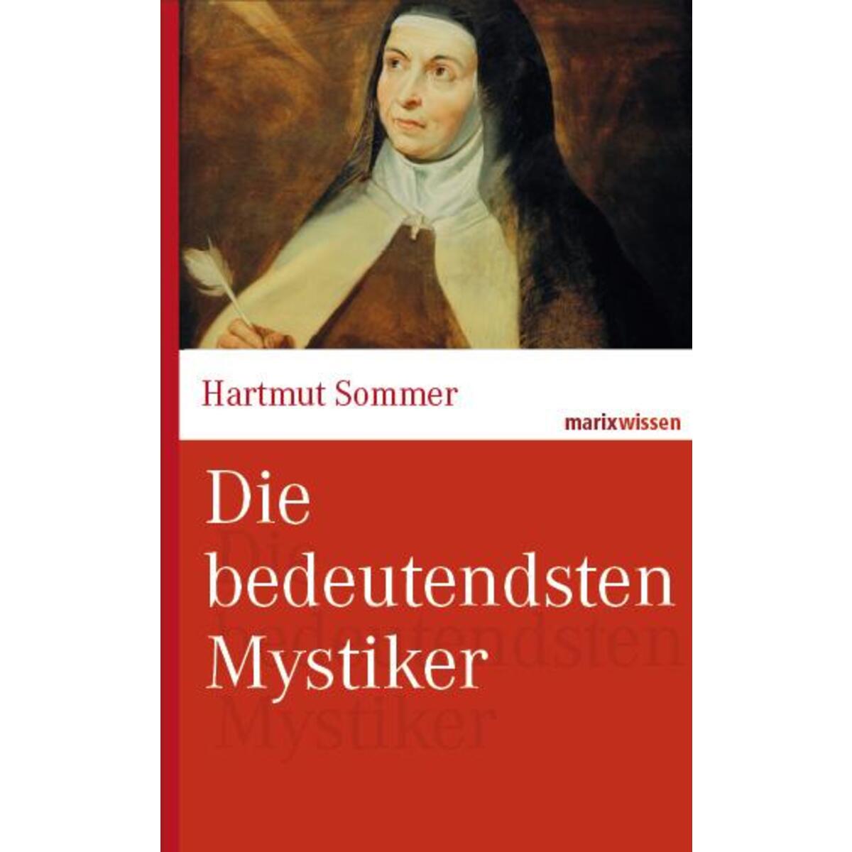 Die bedeutendsten Mystiker Die bedeutendsten Mystiker von Marix Verlag