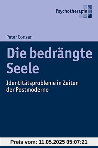 Die bedrängte Seele: Identitätsprobleme in Zeiten der Verunsicherung Die bedrängte Seele: Identitätsprobleme in Zeiten der Verunsicherung