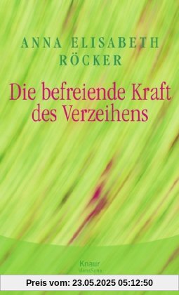 Die befreiende Kraft des Verzeihens