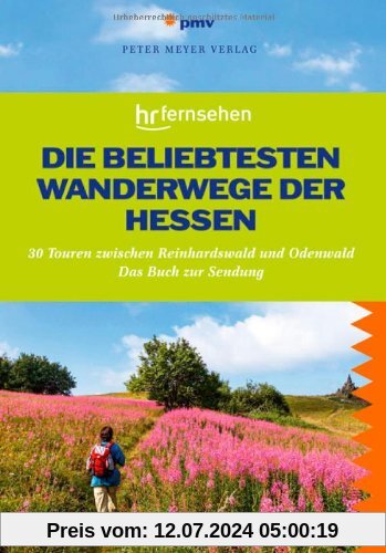 Die beliebtesten Wanderwege der Hessen: 30 Touren zwischen Reinhardswald und Odenwald. Das Buch zur Sendung des hr-fernsehens