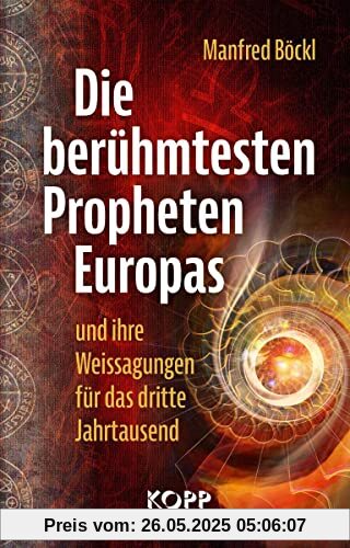 Die berühmtesten Propheten Europas und ihre Weissagungen für das dritte Jahrtausend Die berühmtesten Propheten Europas und ihre Weissagungen für das dritte Jahrtausend
