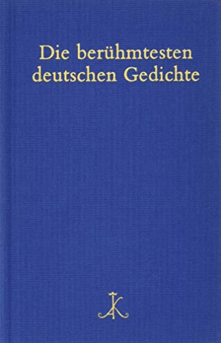 Die berühmtesten deutschen Gedichte: Auf der Grundlage von 300 Gedichtsammlungen (Erlesenes Lesen: Kröners Fundgrube der Weltliteratur) von Kröner