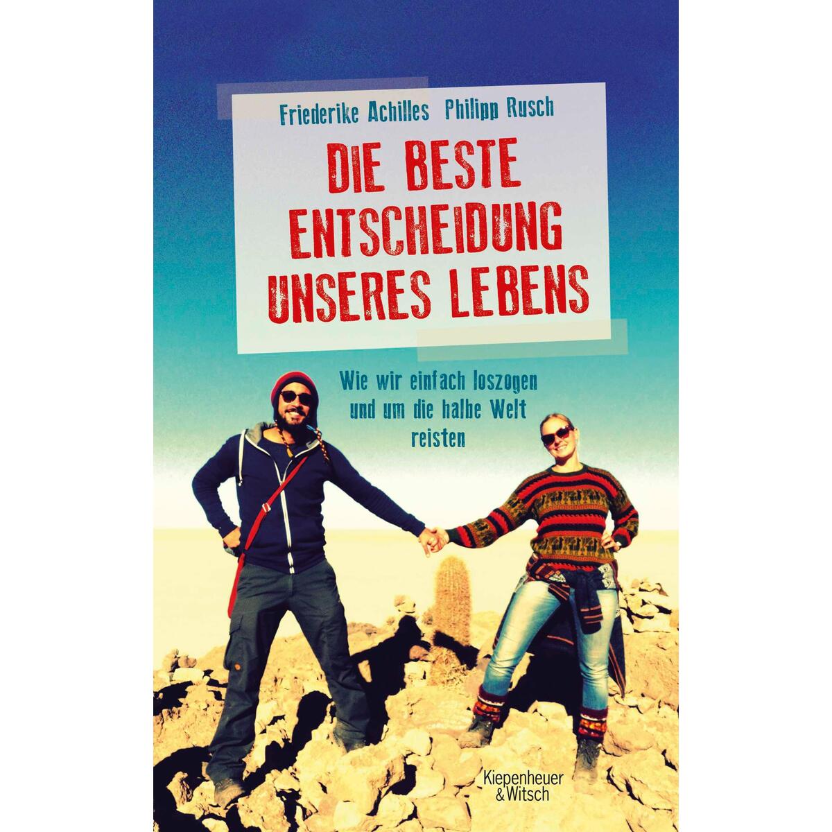 Die beste Entscheidung unseres Lebens Die beste Entscheidung unseres Lebens von Kiepenheuer & Witsch GmbH