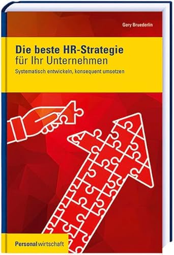 Die beste HR-Strategie für Ihr Unternehmen: Systematisch entwickeln, konsequent umsetzen
