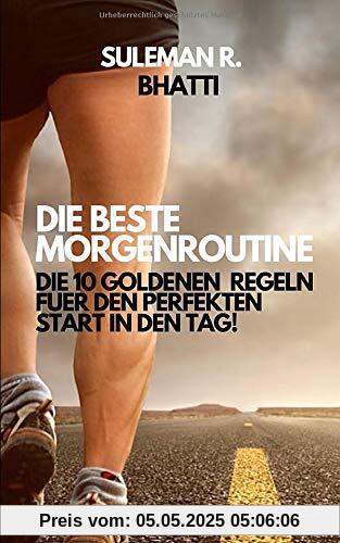 Die beste Morgenroutine: Die 10 goldenen Regeln für den perfekten Start in den Tag Die beste Morgenroutine: Die 10 goldenen Regeln für den perfekten Start in den Tag