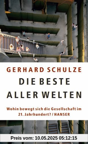 Die beste aller Welten: Wohin bewegt sich die Gesellschaft im 21. Jahrhundert?