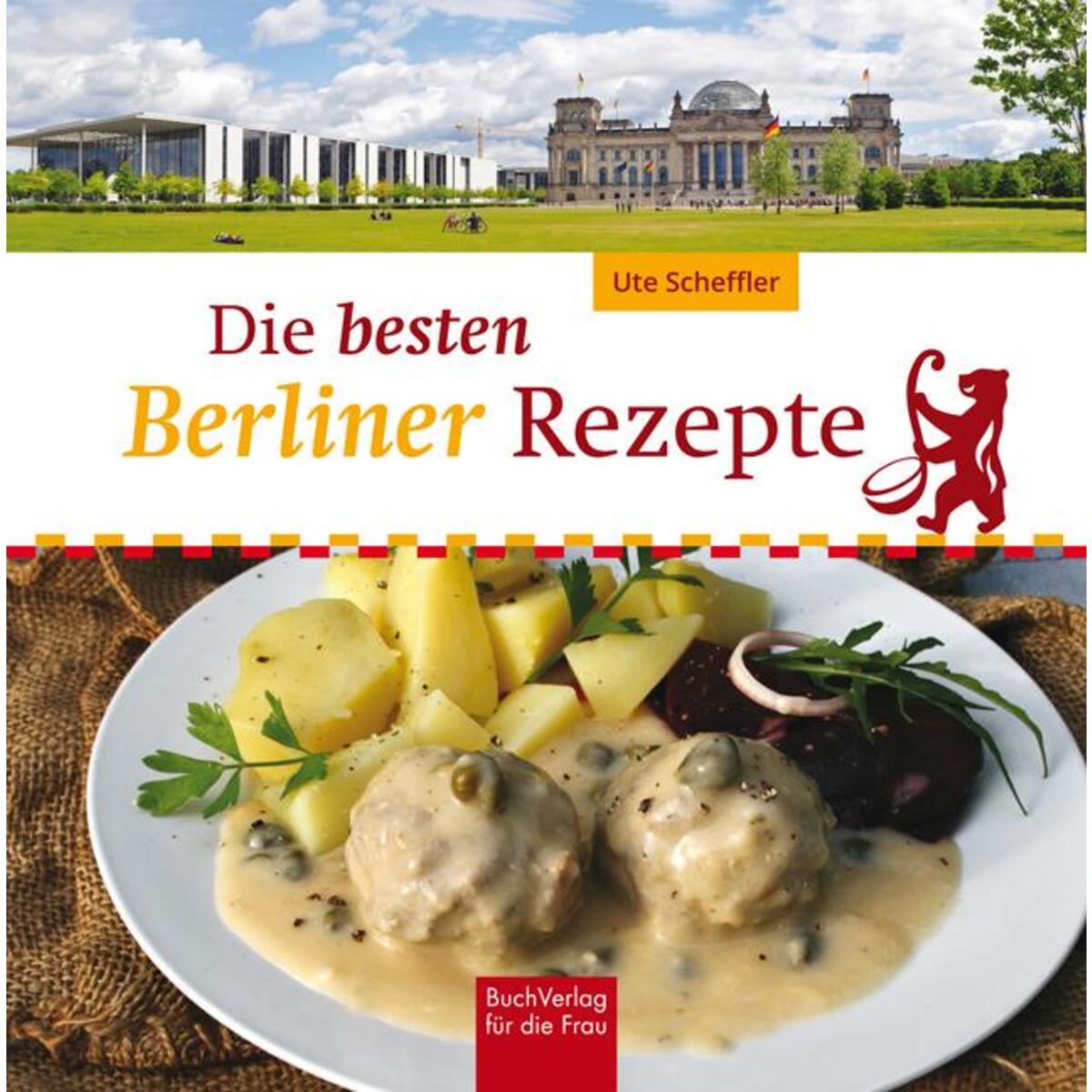 Die besten Berliner Rezepte Die besten Berliner Rezepte von Buchverlag für die Frau