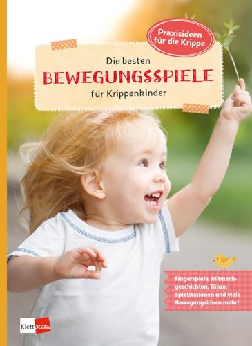 Die besten Bewegungsspiele für Krippenkinder (Praxisideen für die Krippe) von Klett Kita GmbH