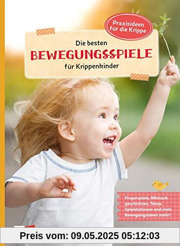 Die besten Bewegungsspiele für Krippenkinder (Praxisideen für die Krippe)