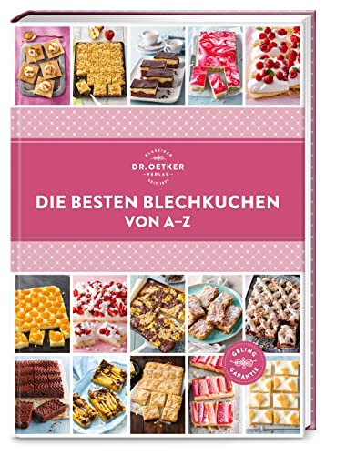 Die besten Blechkuchen von A–Z: So geht Backen für die große Kaffeerunde: Über 110 einfache Rezepte, vom Apfel- bis zum Zwetschgenkuchen. (A-Z Reihe) von Dr. Oetker - ein Verlag der Edel Verlagsgruppe