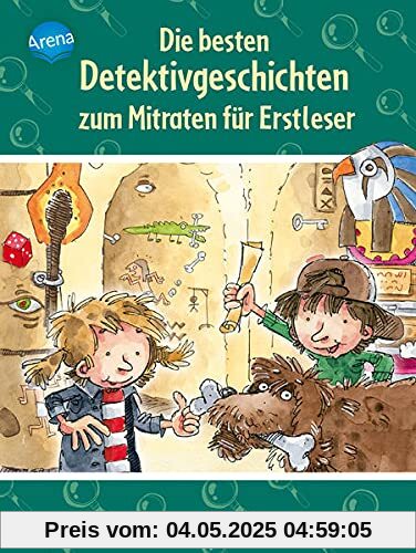 Die besten Detektivgeschichten zum Mitraten für Erstleser: Die besten Detektivgeschichten zum Mitraten für Erstleser ab 6 Jahren, 1. Klasse Die besten Detektivgeschichten zum Mitraten für Erstleser: Die besten Detektivgeschichten zum Mitraten für Erstleser ab 6 Jahren, 1. Klasse