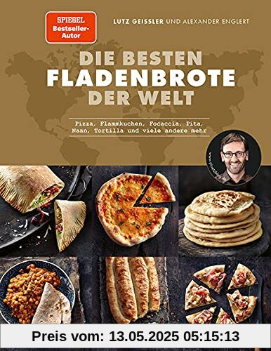 Die besten Fladenbrote der Welt: Pizza, Flammkuchen, Focaccia, Pita, Naan, Tortilla und viele andere mehr Die besten Fladenbrote der Welt: Pizza, Flammkuchen, Focaccia, Pita, Naan, Tortilla und viele andere mehr