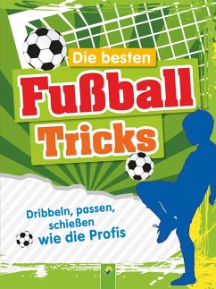 Die besten Fußballtricks - Mit Trainingsposter von Schwager & Steinlein