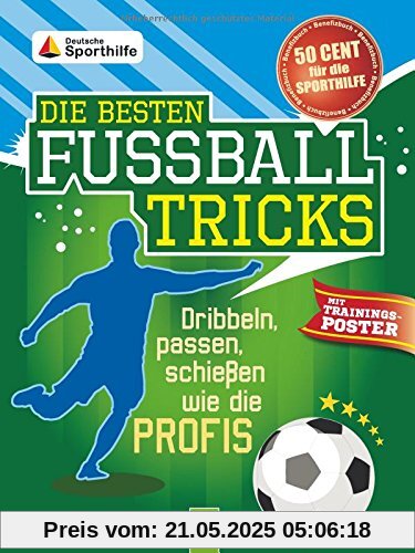 Die besten Fußballtricks - mit Trainingsposter: Dribbeln, passen, schießen wie die Profis