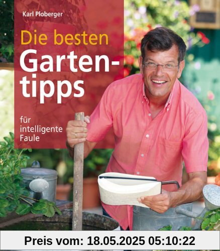 Die besten Gartentipps für intelligente Faule