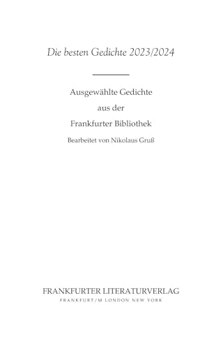 Die besten Gedichte 2023/2024: Ausgewählte Gedichte aus der Frankfurter Bibliothek von Frankfurter Literaturverlag