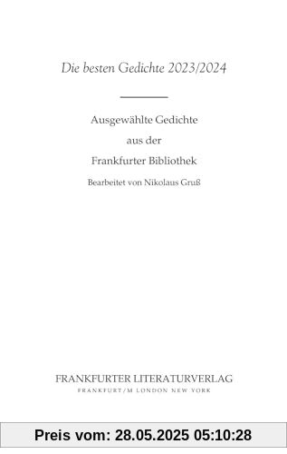 Die besten Gedichte 2023/2024: Ausgewählte Gedichte aus der Frankfurter Bibliothek Die besten Gedichte 2023/2024: Ausgewählte Gedichte aus der Frankfurter Bibliothek