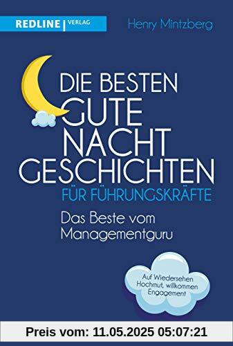 Die besten Gute-Nacht-Geschichten für Führungskräfte: Auf Wiedersehen Hochmut, willkommen Engagement