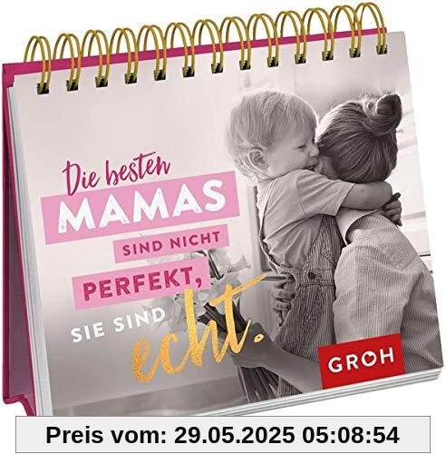 Die besten Mamas sind nicht perfekt, sie sind echt.