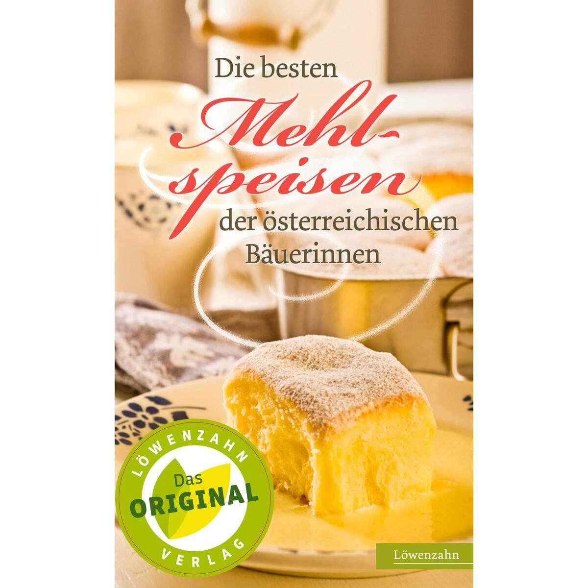 Die besten Mehlspeisen der österreichischen Bäuerinnen von Edition Loewenzahn