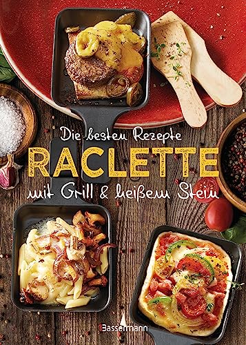 Die besten Rezepte Raclette. Mit Grill & heißem Stein: Mit Marinaden, Saucen und fleischlosen Alternativen Die besten Rezepte Raclette. Mit Grill & heißem Stein: Mit Marinaden, Saucen und fleischlosen Alternativen