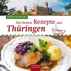 Die besten Rezepte aus Thüringen von Buch Verlag für die Frau