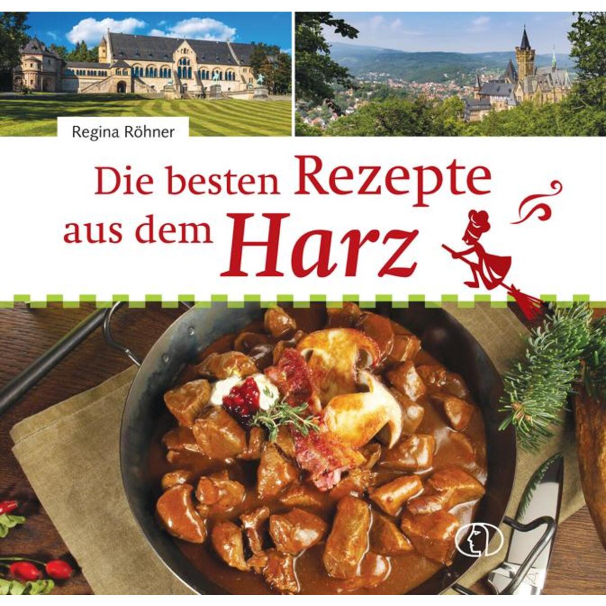Die besten Rezepte aus dem Harz von Buchverlag für die Frau