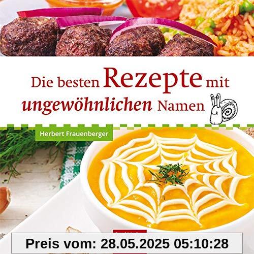 Die besten Rezepte mit ungewöhnlichen Namen