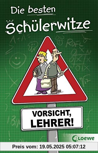 Die besten Schülerwitze - Vorsicht, Lehrer! Die besten Schülerwitze - Vorsicht, Lehrer!
