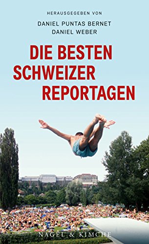 Die besten Schweizer Reportagen von Nagel & Kimche