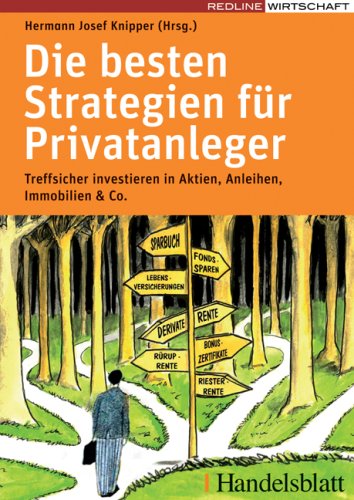 Die besten Strategien für Privatanleger: Treffsicher investieren in Aktien, Anleihen, Immobilien und Co von REDLINE