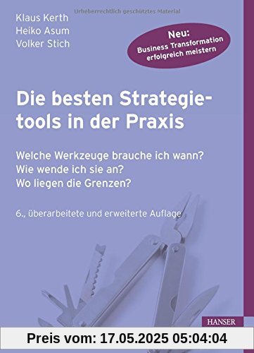 Die besten Strategietools in der Praxis: Welche Werkzeuge brauche ich wann? Wie wende ich sie an? Wo liegen die Grenzen?