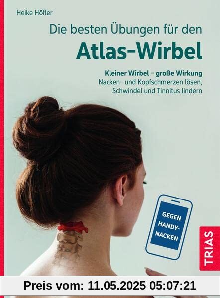 Die besten Übungen für den Atlas-Wirbel: Kleiner Wirbel - große Wirkung. Nacken- und Kopfschmerzen lösen, Schwindel und Tinnitus lindern Die besten Übungen für den Atlas-Wirbel: Kleiner Wirbel - große Wirkung. Nacken- und Kopfschmerzen lösen, Schwindel und Tinnitus lindern
