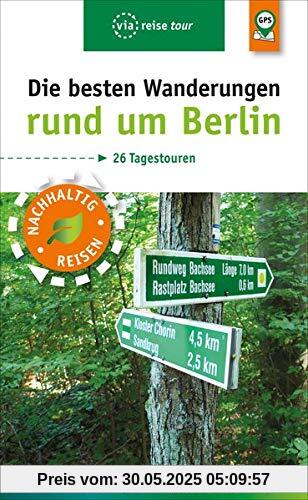 Die besten Wanderungen rund um Berlin: 26 Tagestouren - Die schönsten Wanderwege in Brandenburg (via reise tour)
