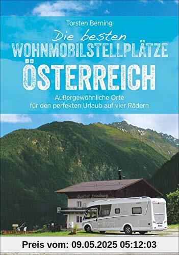 Die besten Wohnmobilstellplätze Österreich. Außergewöhnliche Orte für den perfekten Urlaub auf vier Rädern. Mit einer exklusiven Auswahl an einzigartigen Stellplätzen in herrlicher Natur. NEU 2019