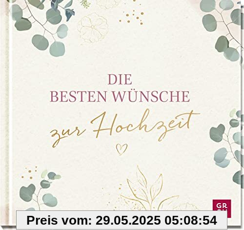 Die besten Wünsche zur Hochzeit: Geschenkbuch zur Hochzeit mit Glückwünschen fürs Brautpaar | Ideales Hochzeitsgeschenk mit edler Goldfolie auf dem Cover Die besten Wünsche zur Hochzeit: Geschenkbuch zur Hochzeit mit Glückwünschen fürs Brautpaar | Ideales Hochzeitsgeschenk mit edler Goldfolie auf dem Cover