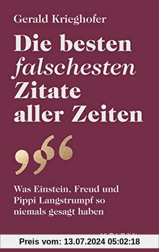 Die besten falschesten Zitate aller Zeiten: Was Einstein, Freud und Pippi Langstrumpf so niemals gesagt haben
