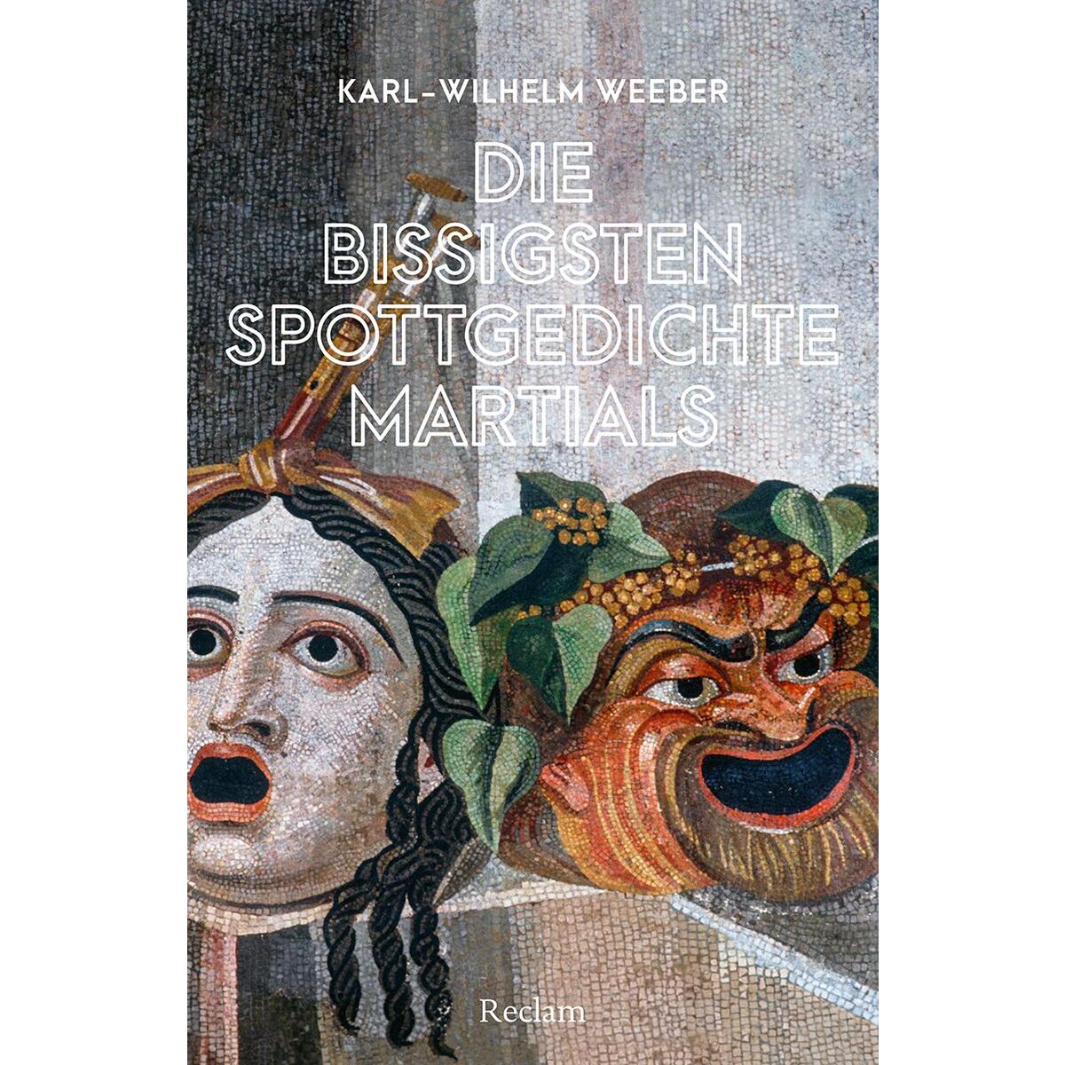 Die bissigsten Spottgedichte Martials Die bissigsten Spottgedichte Martials von Reclam Philipp Jun.