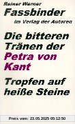 Die bitteren Tränen der Petra von Kant. Tropfen auf heiße Steine: Eine Komödie mit pseudotragischem Ende Die bitteren Tränen der Petra von Kant. Tropfen auf heiße Steine: Eine Komödie mit pseudotragischem Ende